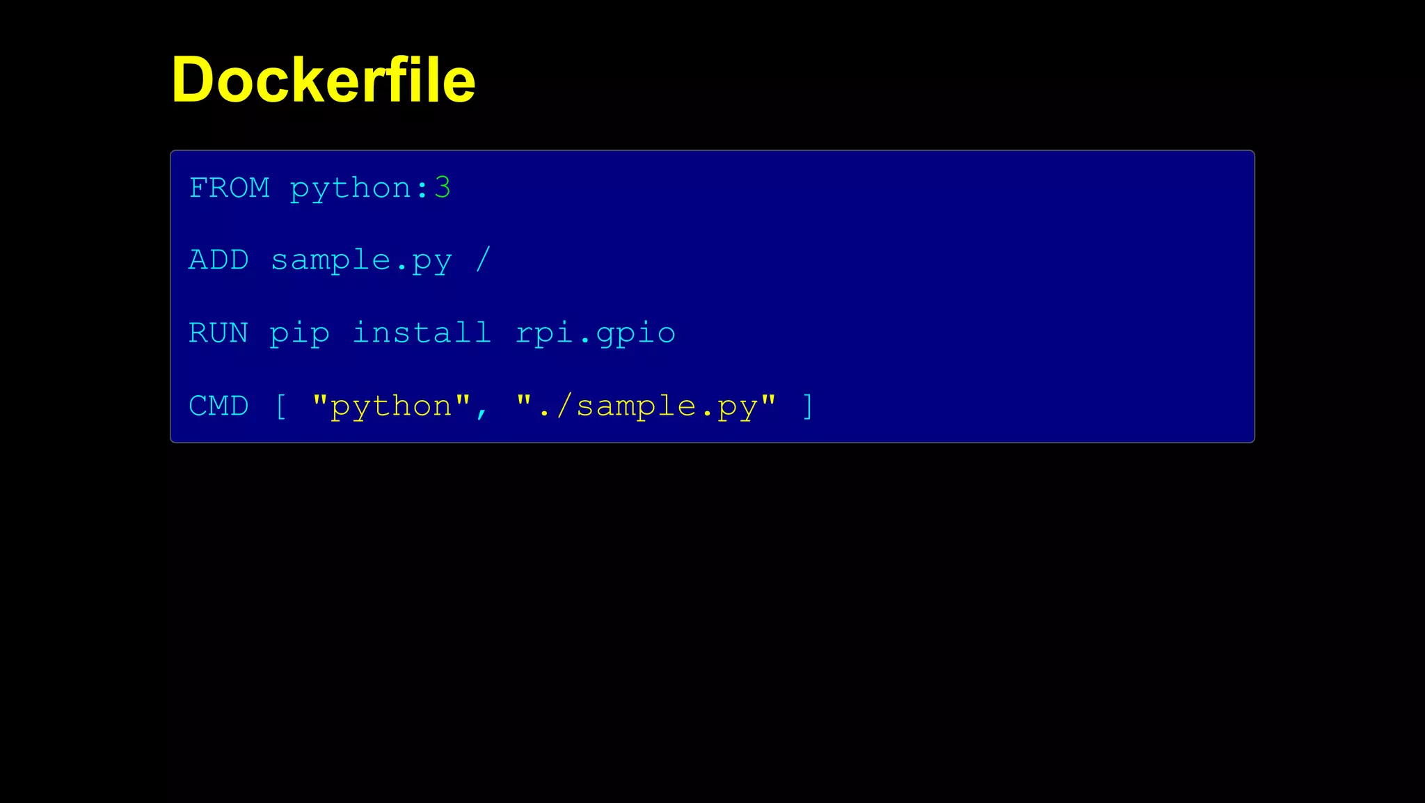2019/5/16 Running k3s on Raspberry Pi
127.0.0.1:5500/#1 26/32
Dockerfile
FROM python:3
ADD sample.py /
RUN pip install rpi.gpio
CMD [ "python", "./sample.py" ]
 