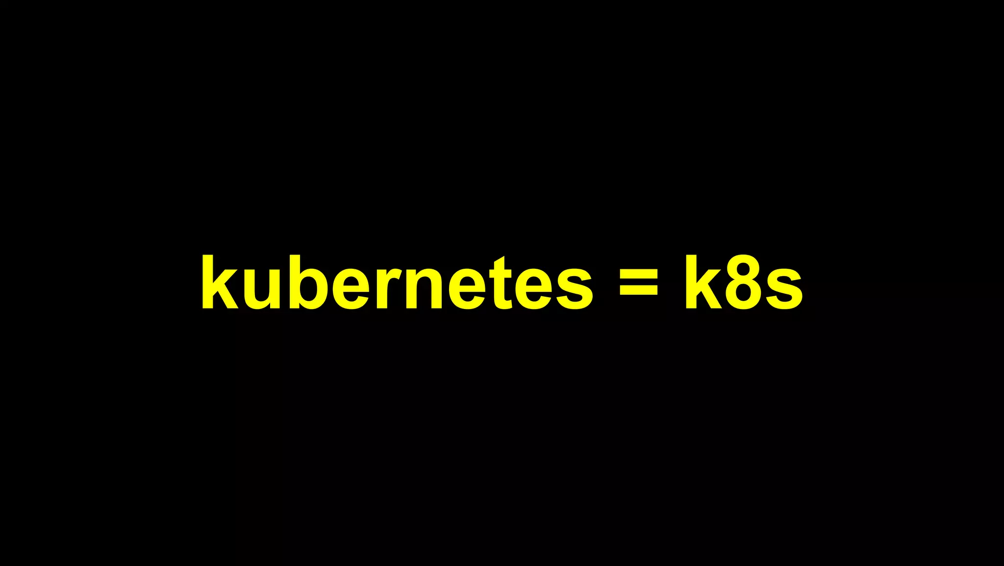 2019/5/16 Running k3s on Raspberry Pi
127.0.0.1:5500/#1 7/32
kubernetes = k8s
 