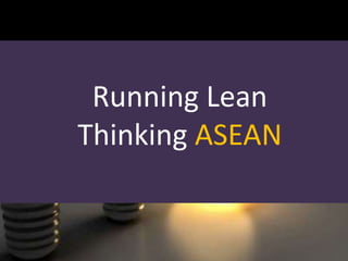 Running Lean
Thinking ASEAN
 