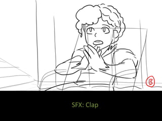 SFX: Clap
 