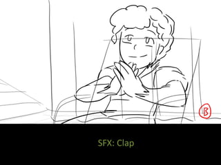 SFX: Clap
 