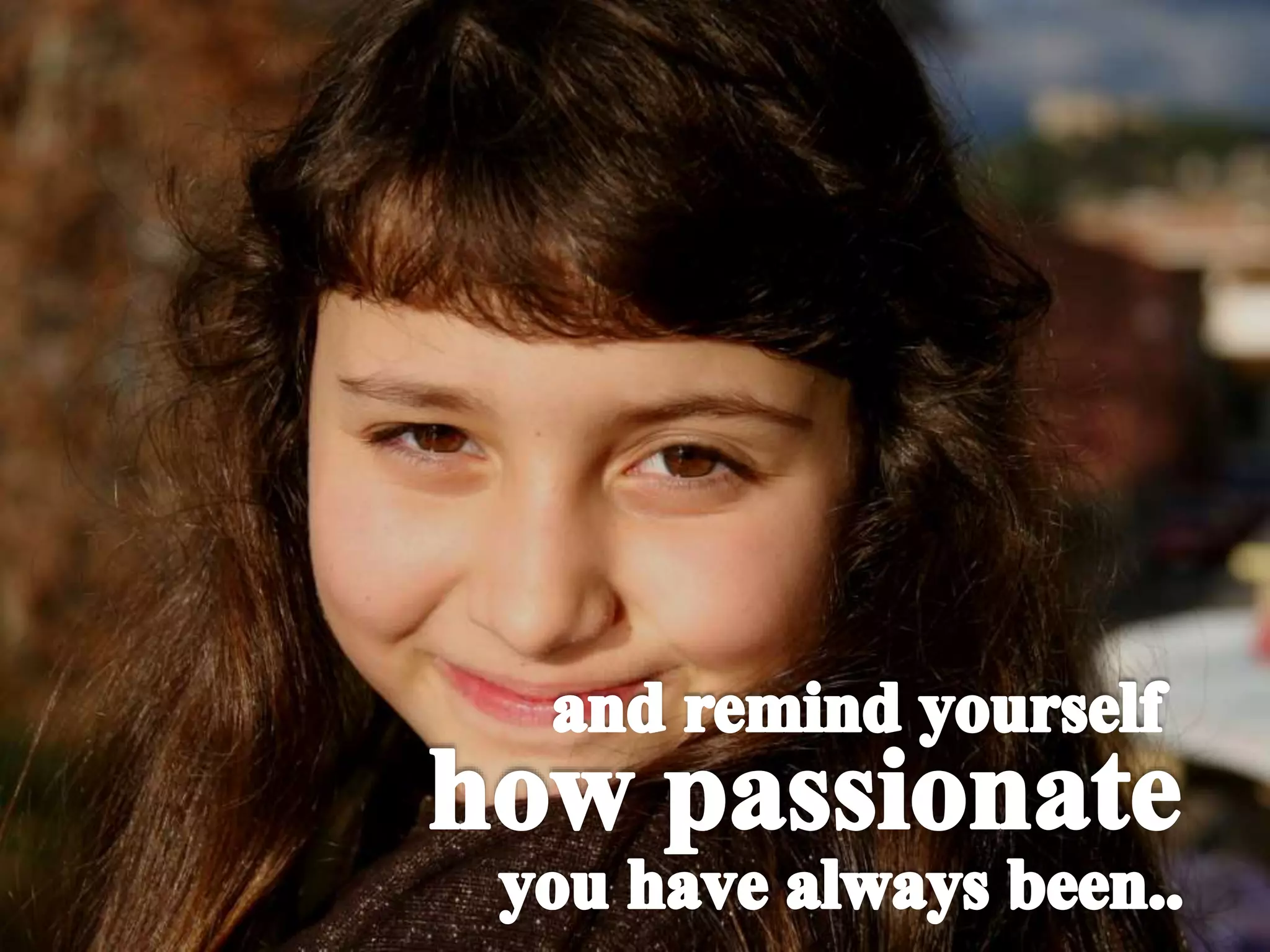 Running Low on Passion? Remember the First Day Feeling!