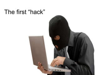 The first “hack”
 