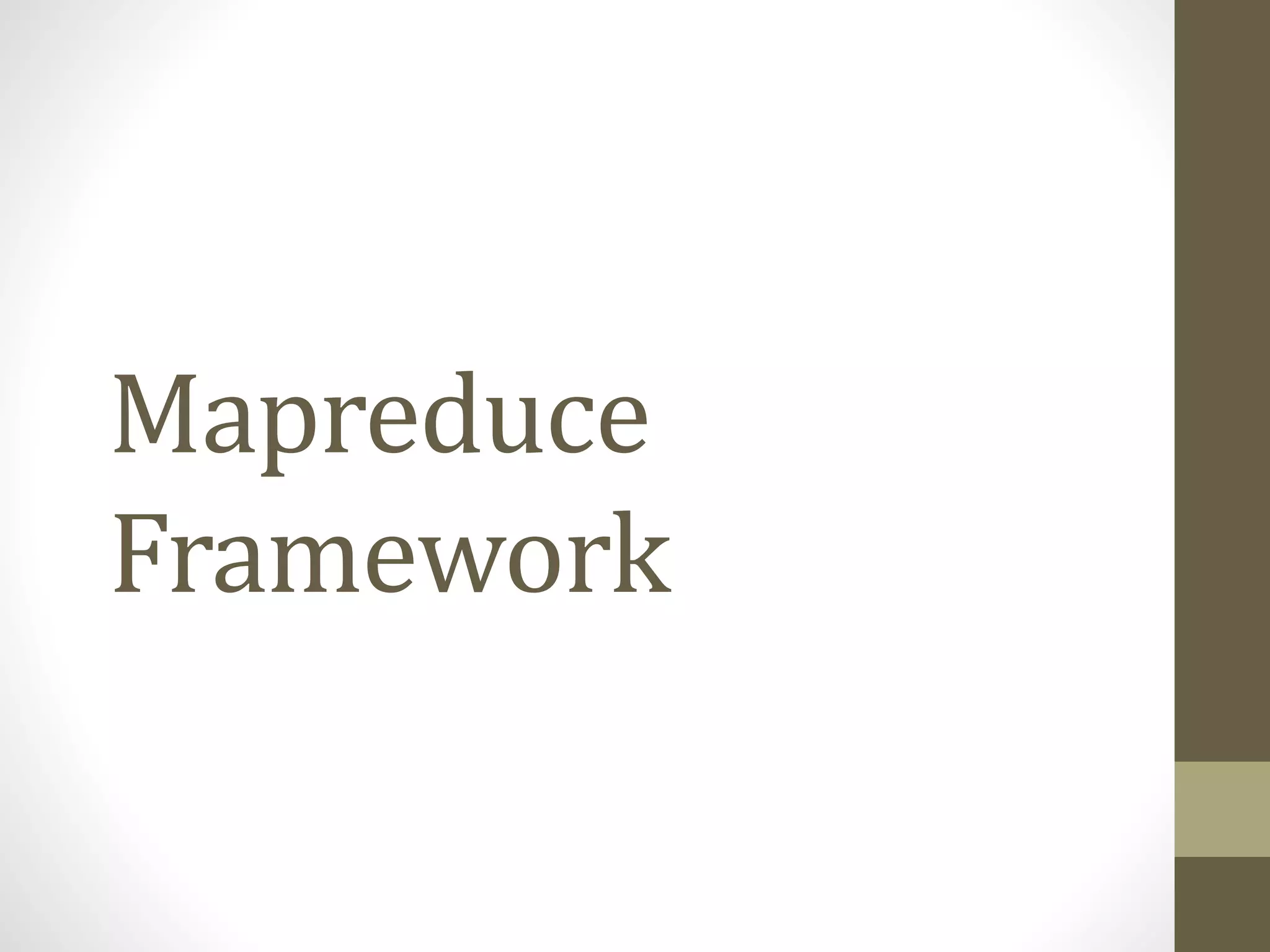 Mapreduce
Framework
 