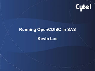 Running OpenCDISC in SAS
Kevin Lee

 