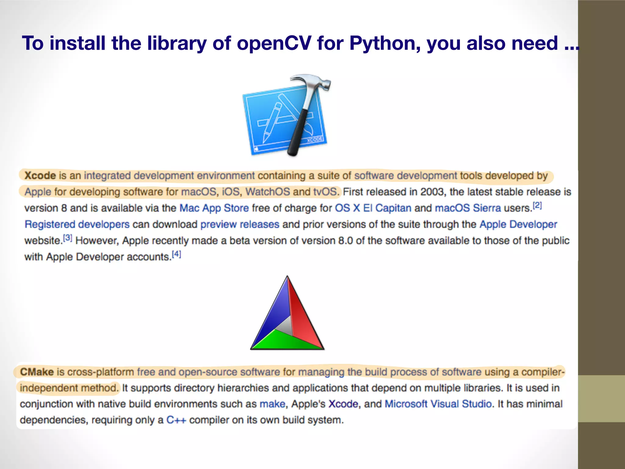 To install the library of openCV for Python, you also need ...
 