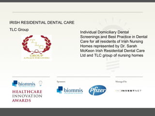 FACC, Cardiologist, Cleveland Clinic (US) Individual Domiciliary Dental Screenings and Best Practice in Dental Care for all residents of Irish Nursing Homes  represented by  Dr. Sarah McKeon Irish Residential Dental Care Ltd and TLC group of nursing homes IRISH RESIDENTIAL DENTAL CARE  TLC Group 