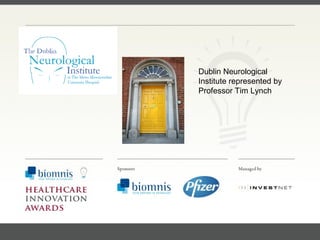 FACC, Cardiologist, Cleveland Clinic (US) Dublin Neurological Institute represented by Professor Tim Lynch 