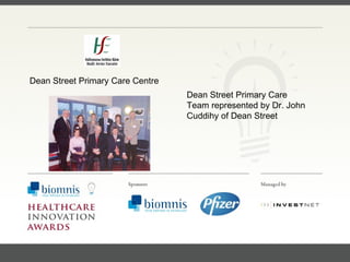 FACC, Cardiologist, Cleveland Clinic (US) Dean Street Primary Care Team represented by Dr. John Cuddihy of Dean Street Dean Street Primary Care Centre 