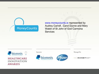 FACC, Cardiologist, Cleveland Clinic (US) www.moneycounts.ie  represented by Audrey Carroll , Carol Dunne and Mary Walsh of St John of God Carmona Services 