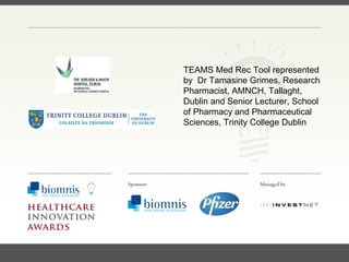 FACC, Cardiologist, Cleveland Clinic (US) TEAMS Med Rec Tool represented by  Dr Tamasine Grimes, Research Pharmacist, AMNCH, Tallaght, Dublin and Senior Lecturer, School of Pharmacy and Pharmaceutical Sciences, Trinity College Dublin  