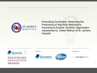 FACC, Cardiologist, Cleveland Clinic (US) Prescribing Constraints; Restricting the Prescribing of High-Risk Medications According to Doctors’ Seniority Organisation represented by  Eileen Relihan of St. James's Hospital  