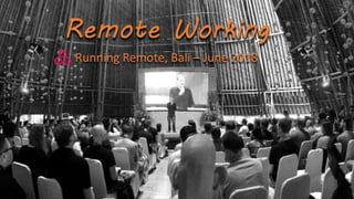 Remote Working
Running Remote, Bali – June 2018
 