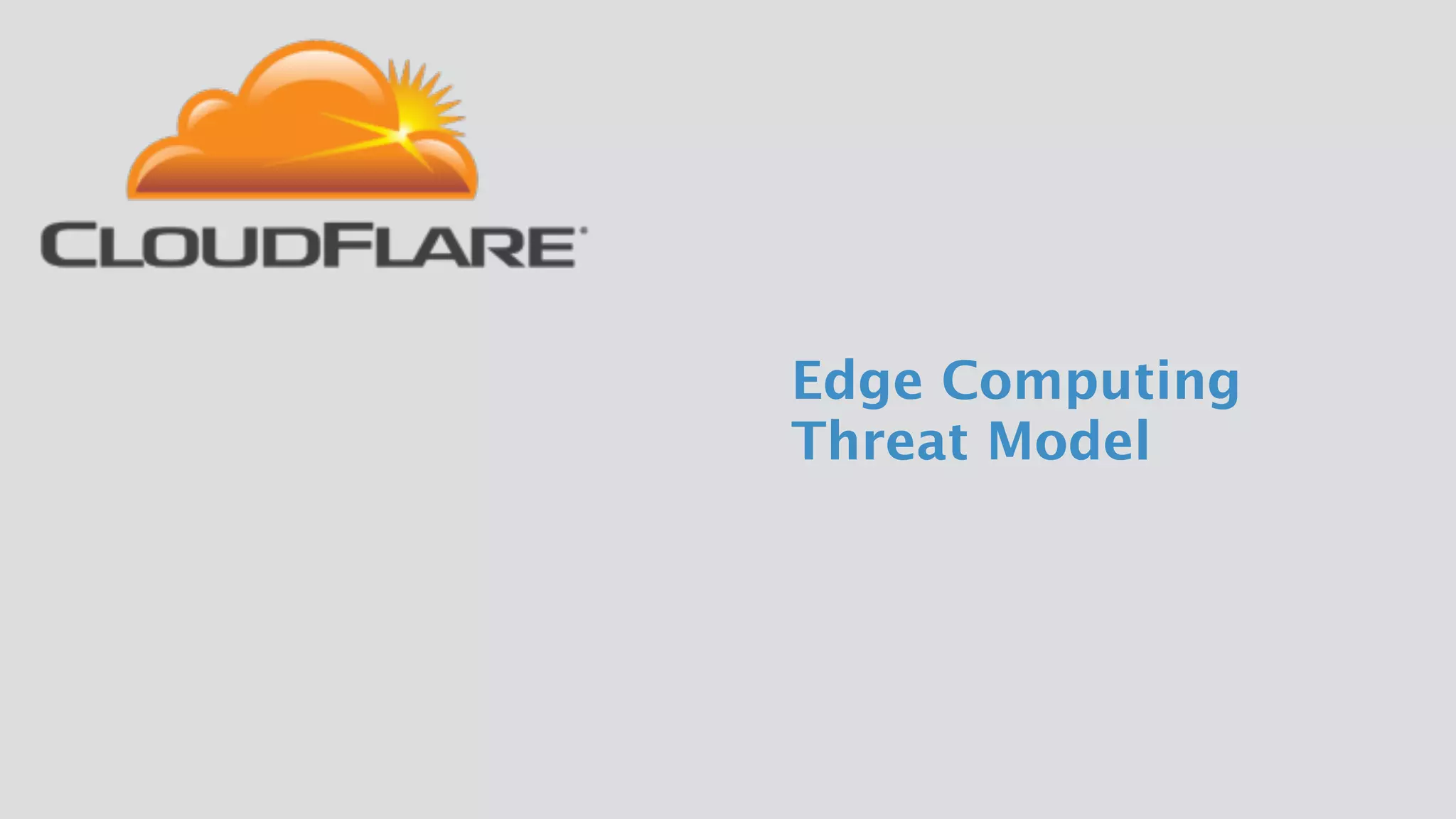 Edge Computing
Threat Model
 