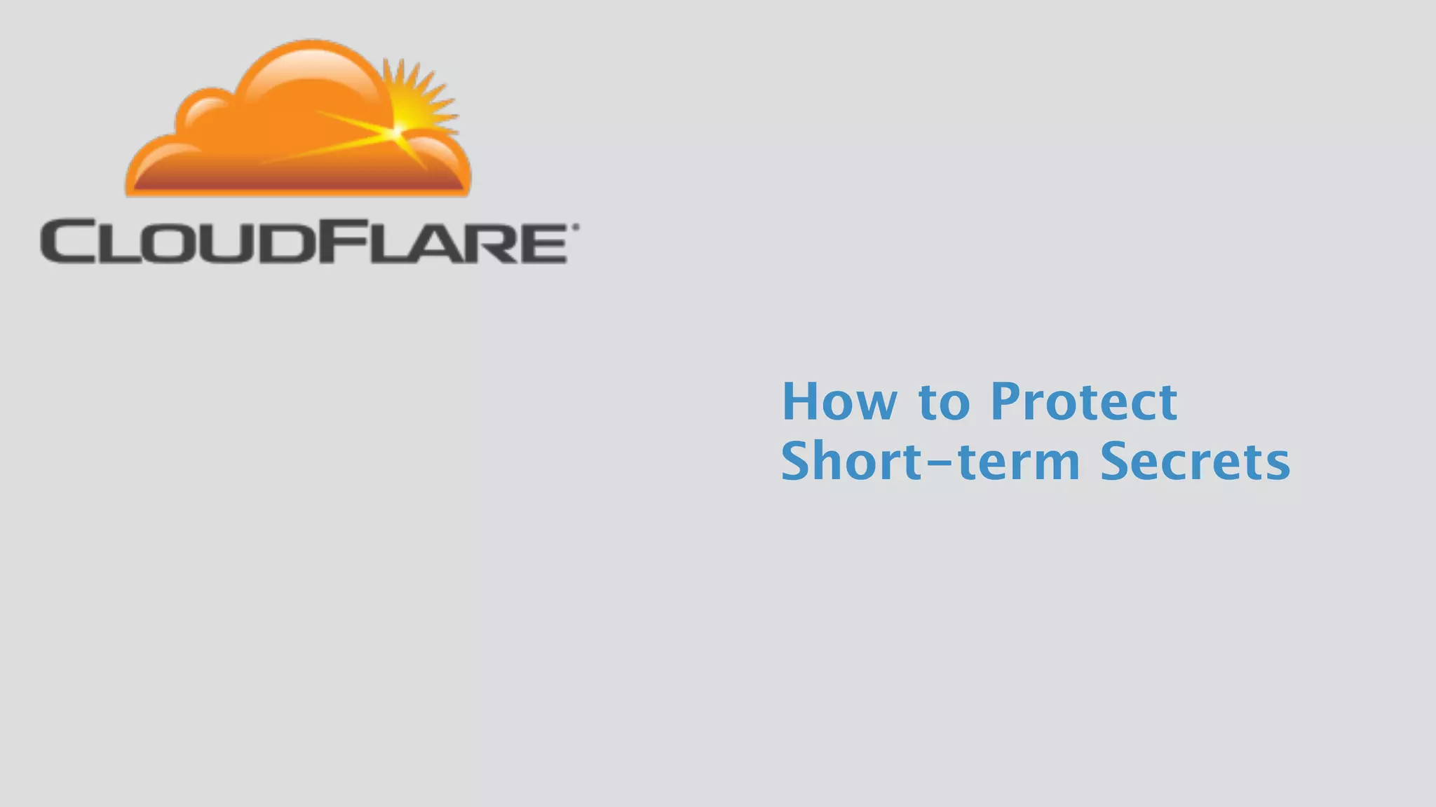 How to Protect  
Short-term Secrets
 