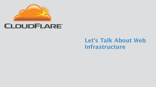 Let’s Talk About Web
Infrastructure
 