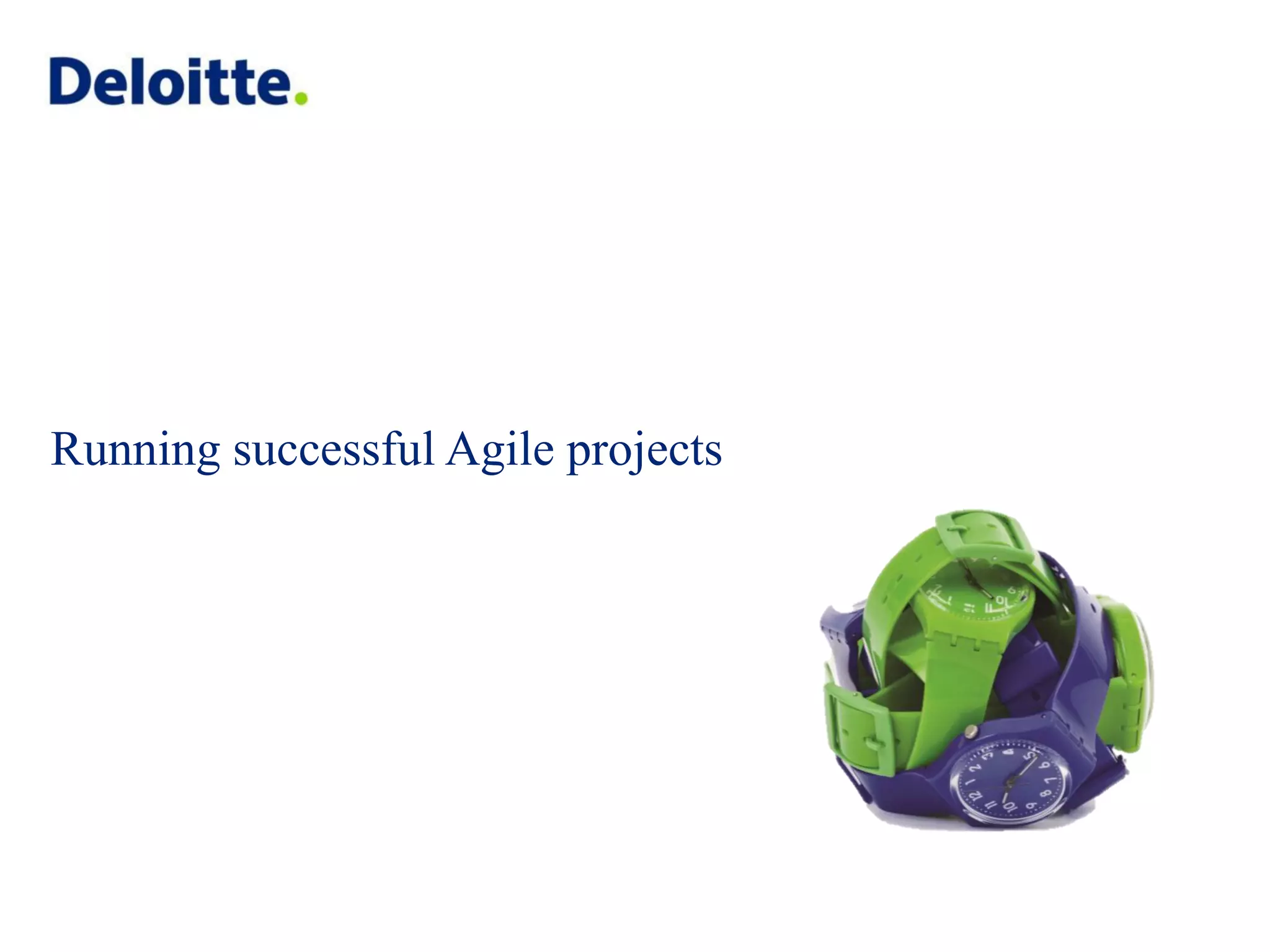 Running successful Agile projects © 2011 Deloitte MCS Limited. Private and confidential. 