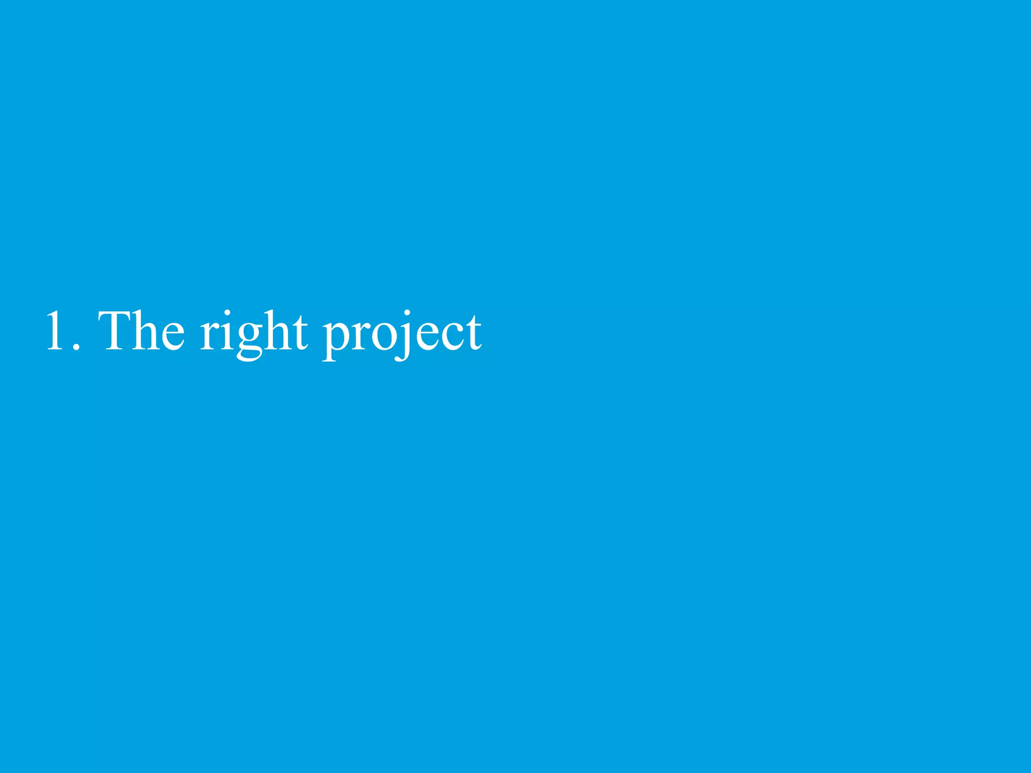 1. The right project 13 Presentation title © 2011 Deloitte MCS Limited. Private and confidential. 