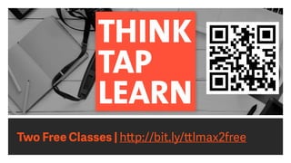Two Free Classes | http://bit.ly/ttlmax2free
 