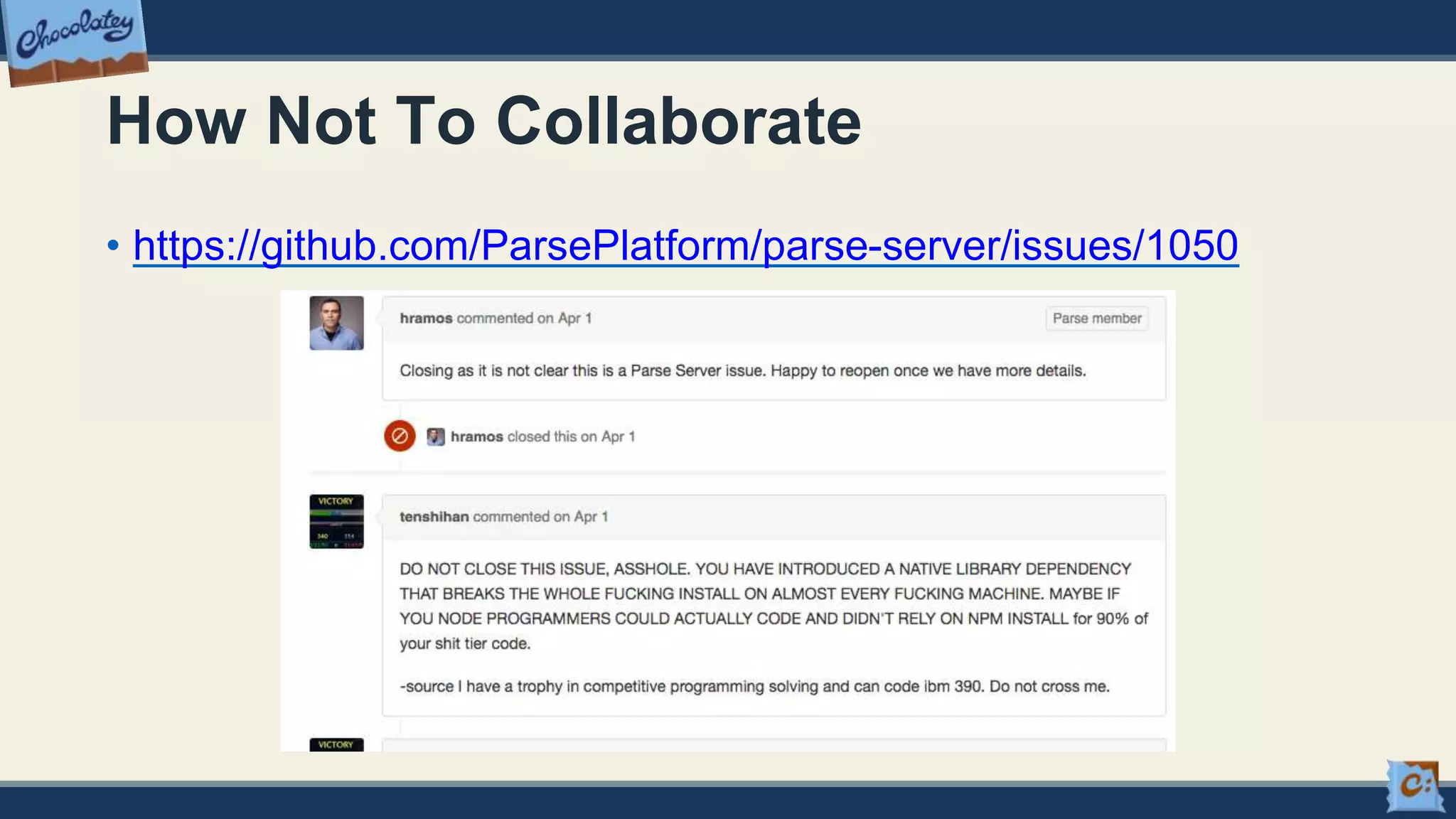 How Not To Collaborate
• https://github.com/ParsePlatform/parse-server/issues/1050
 