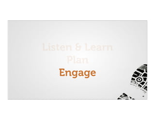 Listen & Learn
     Plan
    Engage
                 48
 