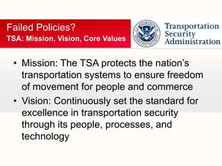 • Mission: The TSA protects the nation’s
transportation systems to ensure freedom
of movement for people and commerce
• Vi...