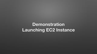 Demonstration
Launching EC2 Instance
 