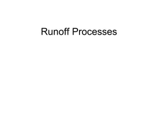 Runoff Processes
 