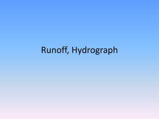 Runoff, Hydrograph
 