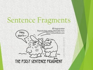 Sentence Fragments
 