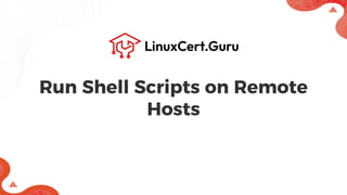 Run Shell Scripts on Remote Hosts - RHCE.pdf