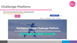 Challenge Platform
Your one stop shop for all your challenge needs:
https://runsignup.com/ChallengePlatform
 