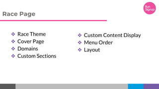 Race Page
❖ Race Theme
❖ Cover Page
❖ Domains
❖ Custom Sections
❖ Custom Content Display
❖ Menu Order
❖ Layout
 