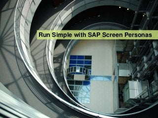 Run Simple with SAP Screen Personas
 