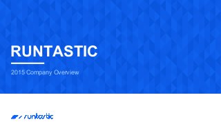 RUNTASTIC
2015 Company Overview
 