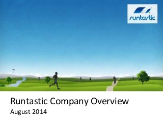 Runtastic Company Overview
August 2014
 