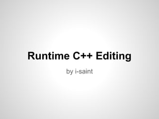 Runtime C++ Editing
by i-saint

 