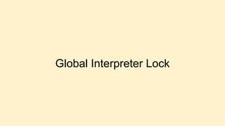 Global Interpreter Lock
 