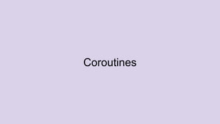 Coroutines
 