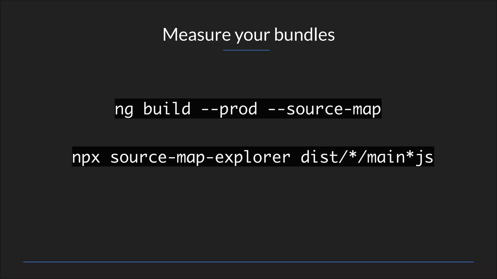Measure your bundles
ng build --prod --source-map
npx source-map-explorer dist/*/main*js
 