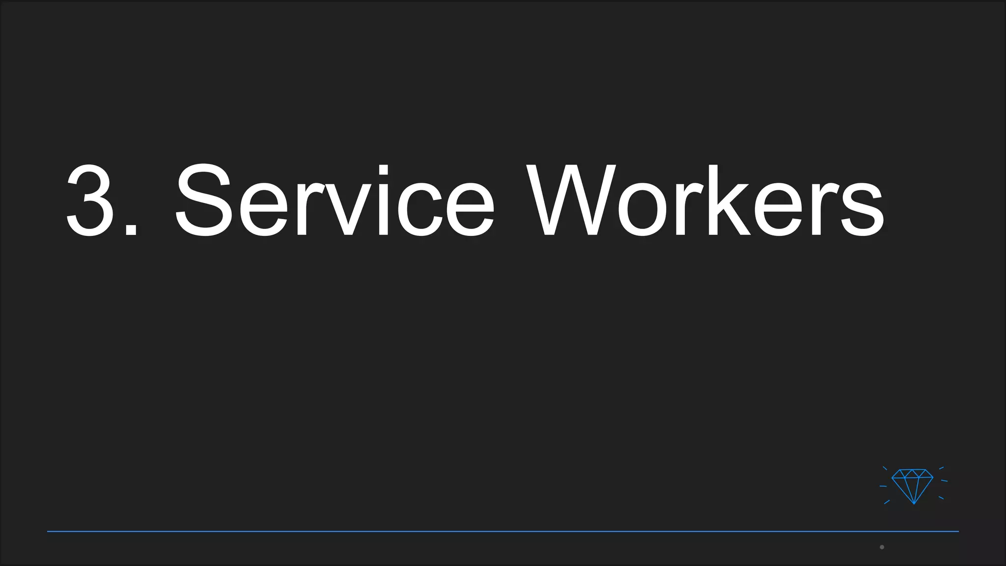 3. Service Workers
 