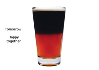 Tomorrow
Happy
together
 