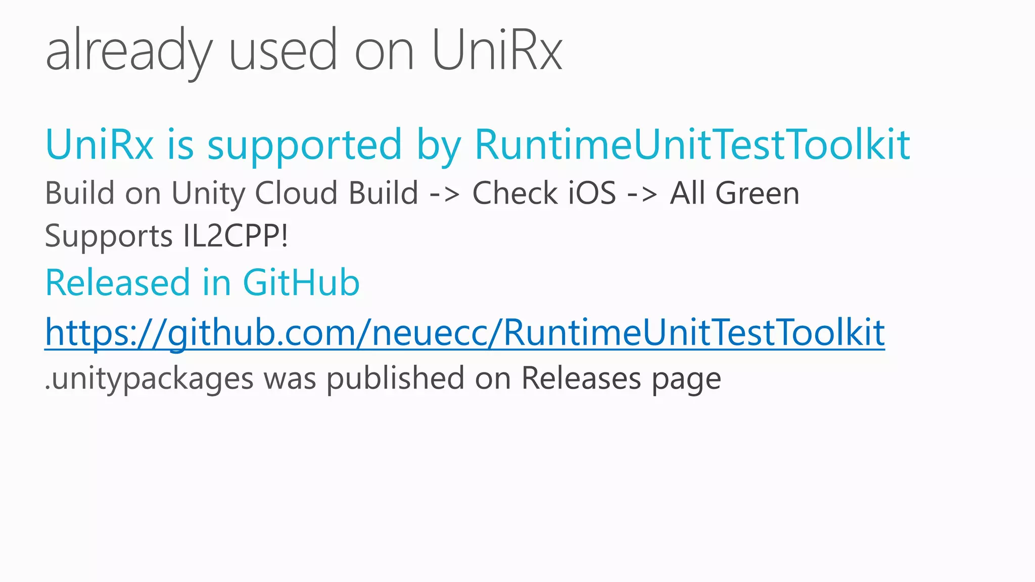UniRx is supported by RuntimeUnitTestToolkit
Released in GitHub
https://github.com/neuecc/RuntimeUnitTestToolkit