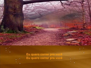 Eu quero correr pra você Eu quero correr pra você   