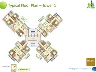 Typical Floor Plan – Tower 1




A Project By:
                                         info@bigmove.in | www.bigmove.in
                Mulund (W)
 
