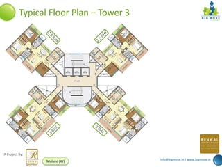 Typical Floor Plan – Tower 3




A Project By:
                                         info@bigmove.in | www.bigmove.in
                Mulund (W)
 
