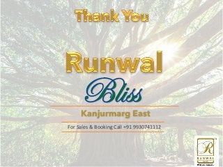 Kanjurmarg East 
For 
Sales 
& 
Booking 
Call 
+91 
9930741112 
