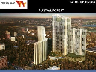 Call Us: 8419953384
RUNWAL FOREST
 