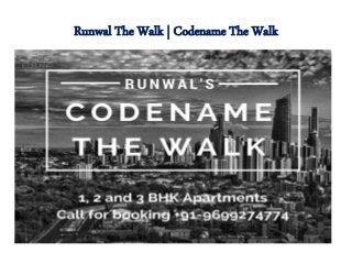 Runwal The Walk | Codename The Walk
 