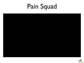Pain Squad
 